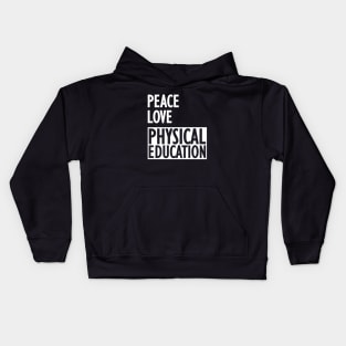 Physical Education - Peace love physical education w Kids Hoodie